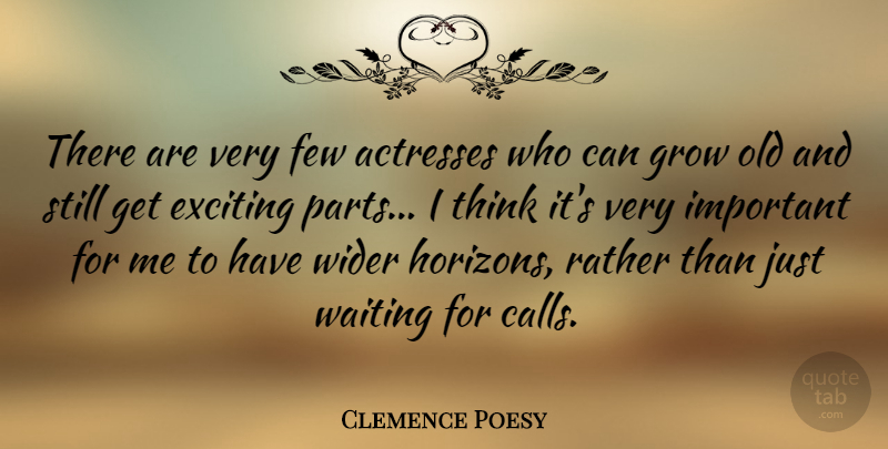 Clemence Poesy Quote About Exciting, Few, Rather, Wider: There Are Very Few Actresses...