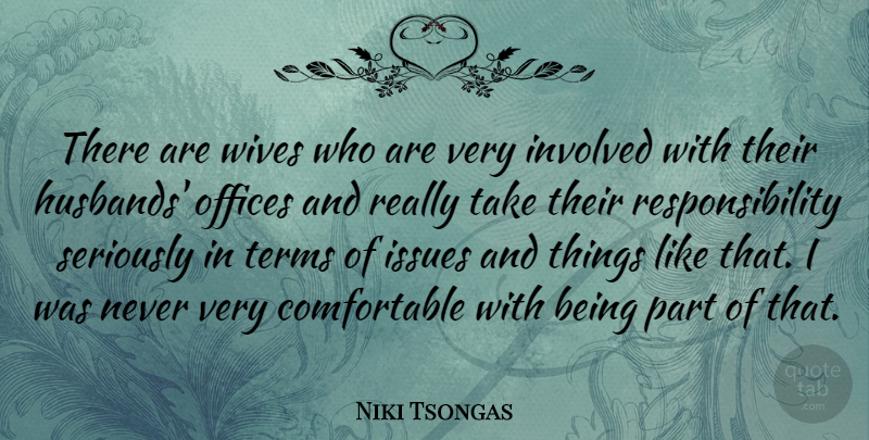 Niki Tsongas Quote About Offices, Responsibility, Terms, Wives: There Are Wives Who Are...