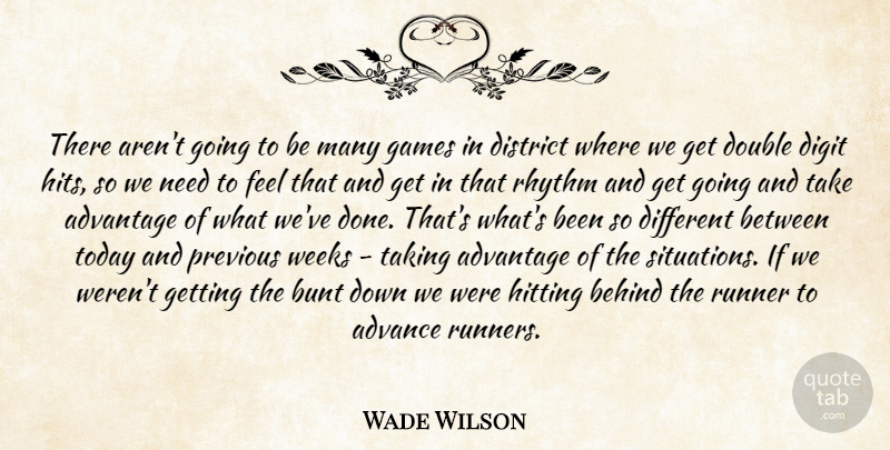 Wade Wilson Quote About Advance, Advantage, Behind, Bunt, District: There Arent Going To Be...