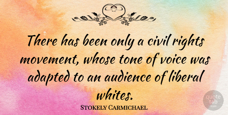 Stokely Carmichael Quote About Voice, Rights, Movement: There Has Been Only A...