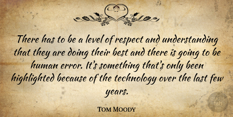 Tom Moody Quote About Best, Few, Human, Last, Level: There Has To Be A...