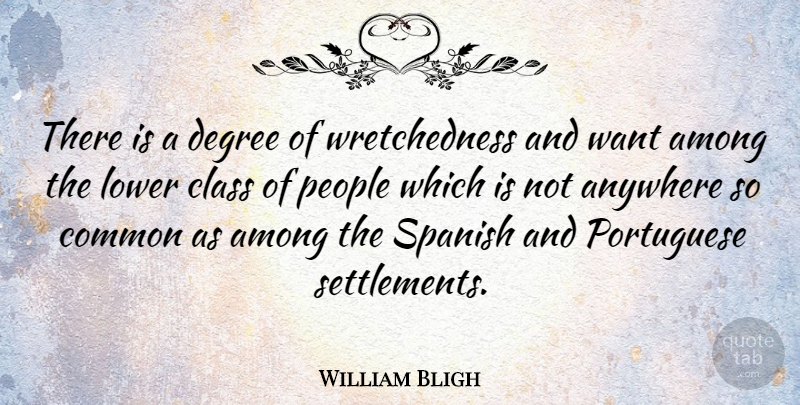 William Bligh Quote About Class, People, Degrees: There Is A Degree Of...