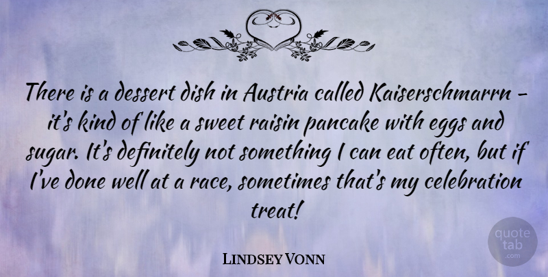 Lindsey Vonn Quote About Sweet, Eggs, Race: There Is A Dessert Dish...