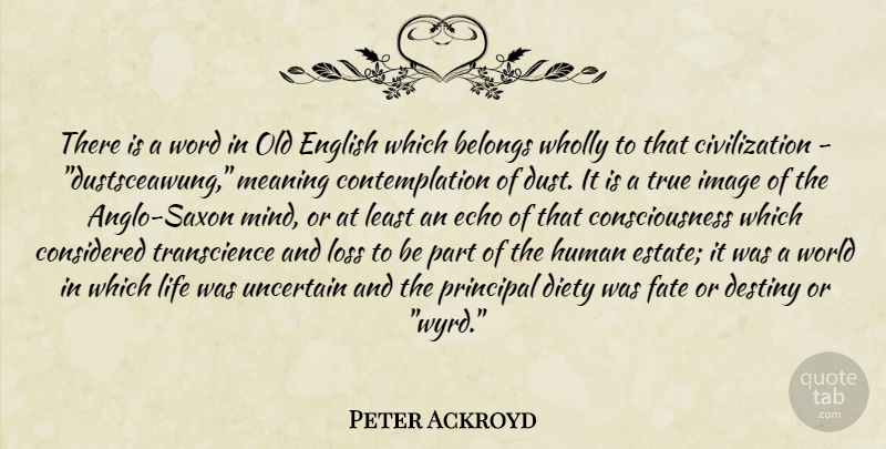 Peter Ackroyd Quote About Fate, Loss, Destiny: There Is A Word In...