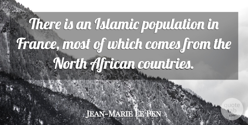 Jean-Marie Le Pen Quote About Country, Islamic, Population: There Is An Islamic Population...