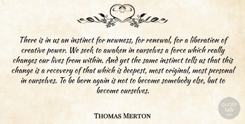 Thomas Merton Quote About Recovery, Creative, Instinct: There Is In Us An...