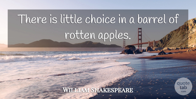 William Shakespeare Quote About Apples, Choices, Rotten: There Is Little Choice In...