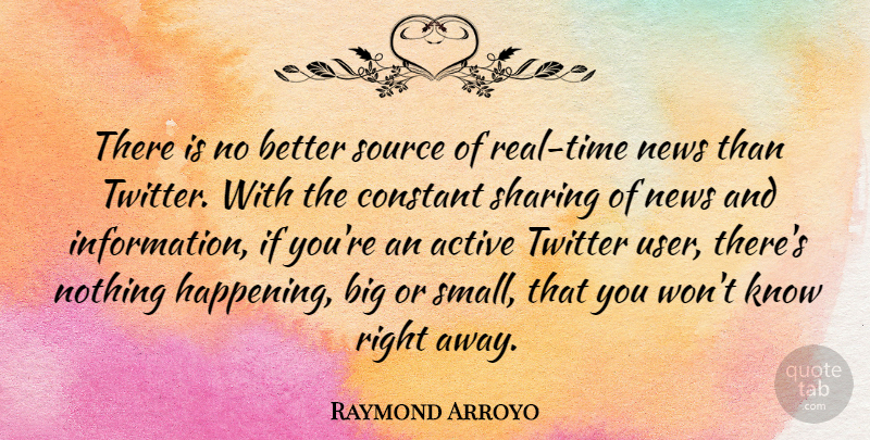 Raymond Arroyo Quote About Real, News, Information: There Is No Better Source...