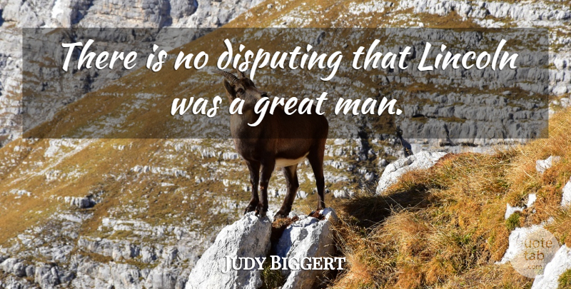 Judy Biggert Quote About Men, Great Men: There Is No Disputing That...