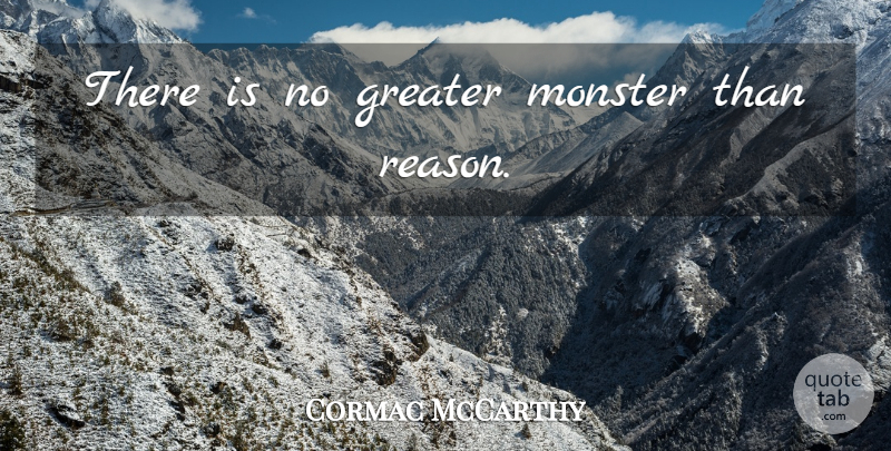 Cormac McCarthy Quote About Monsters, All The Pretty Horses, Reason: There Is No Greater Monster...