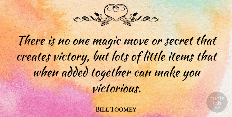 Bill Toomey Quote About Added, American Athlete, Creates, Items, Lots: There Is No One Magic...