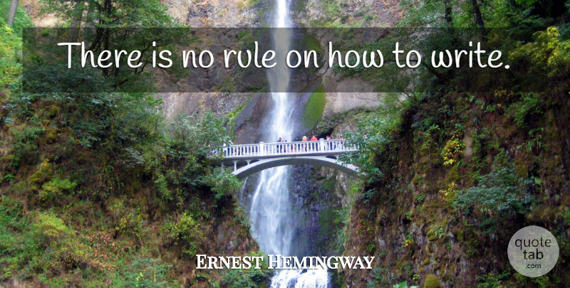 Ernest Hemingway Quote About Writing: There Is No Rule On...
