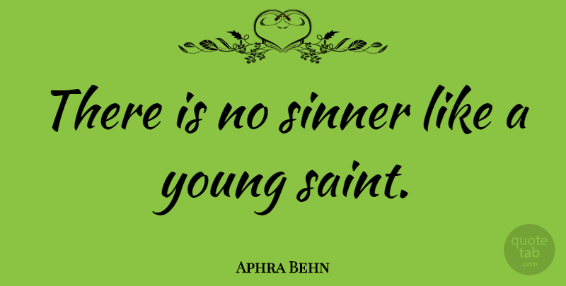 Aphra Behn Quote About Children, Saint, Young: There Is No Sinner Like...