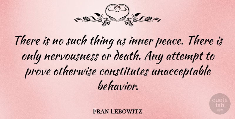Fran Lebowitz Quote About Peace, Mind, Literature: There Is No Such Thing...