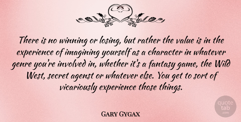 Gary Gygax Quote About Character, Winning, Games: There Is No Winning Or...
