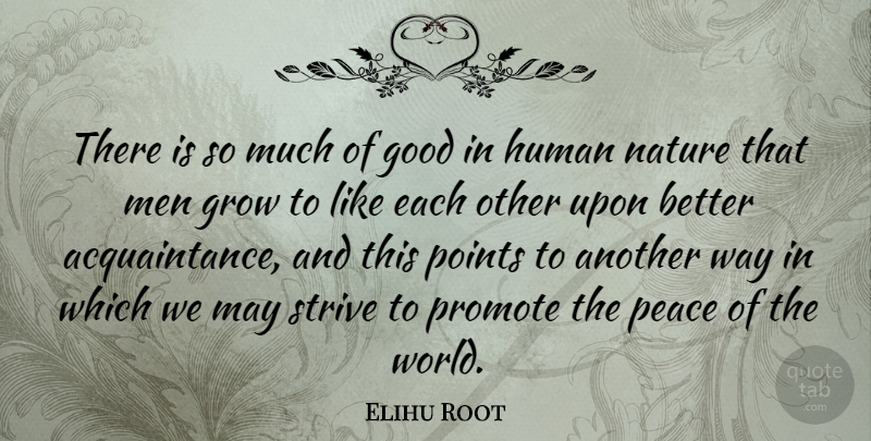 Elihu Root Quote About Men, World, May: There Is So Much Of...