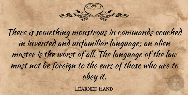 Learned Hand Quote About Law, Ears, Aliens: There Is Something Monstrous In...