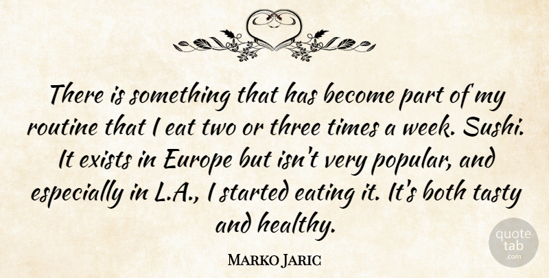 Marko Jaric Quote About Both, Europe, Exists, Routine, Tasty: There Is Something That Has...