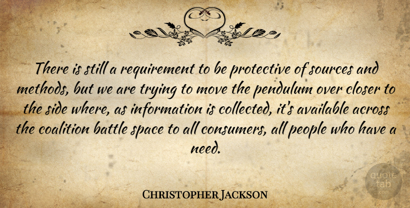 Christopher Jackson Quote About Across, Available, Battle, Closer, Coalition: There Is Still A Requirement...
