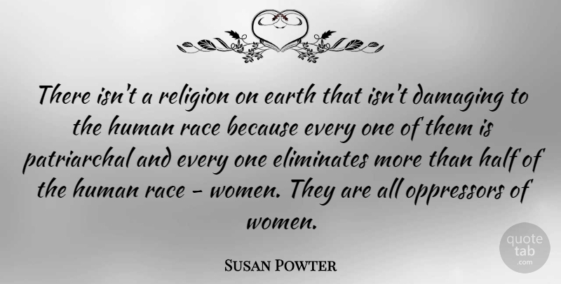 Susan Powter Quote About Race, Half, Earth: There Isnt A Religion On...