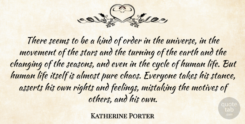 Katherine Porter Quote About Almost, Changing, Cycle, Earth, Human: There Seems To Be A...