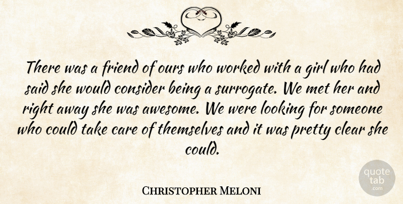 Christopher Meloni Quote About Clear, Consider, Looking, Met, Ours: There Was A Friend Of...