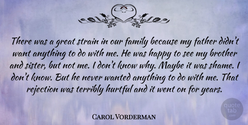 Carol Vorderman Quote About Brother, Father, Years: There Was A Great Strain...