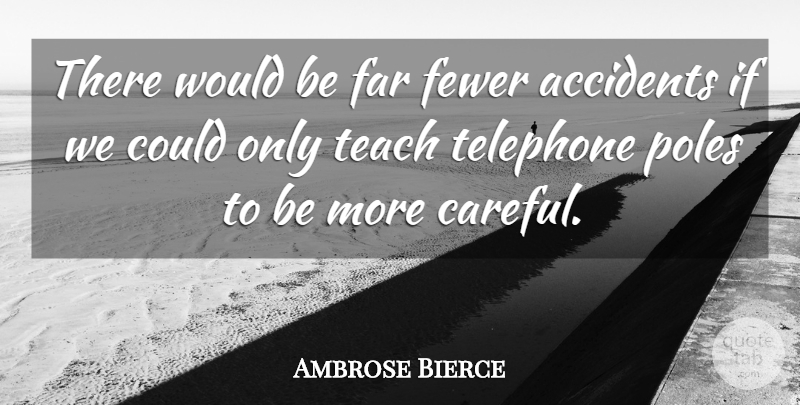 Ambrose Bierce Quote About Telephones, Would Be, Teach: There Would Be Far Fewer...