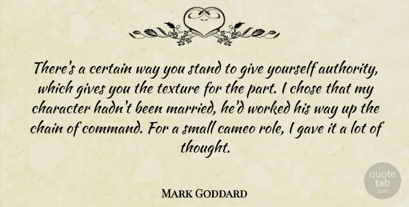 Mark Goddard Quote About Character, Ties, Giving: Theres A Certain Way You...