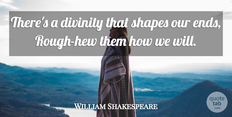 William Shakespeare Quote About Life, Denmark In Hamlet, Hamlet And Ophelia: Theres A Divinity That Shapes...