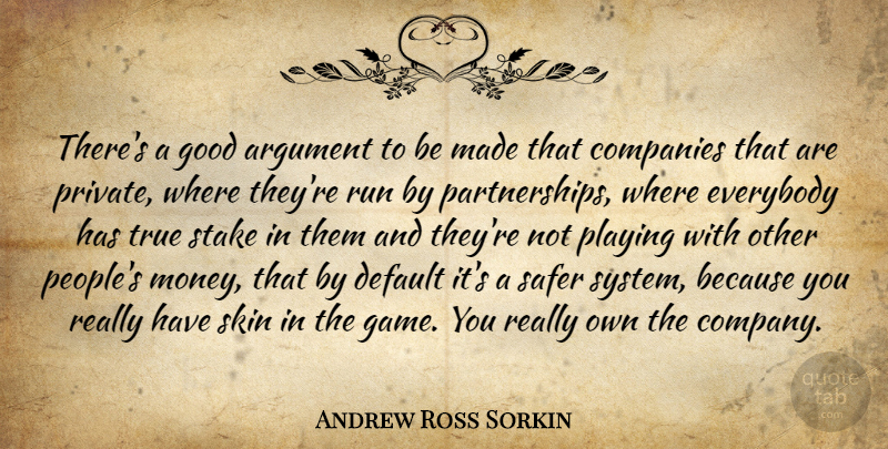 Andrew Ross Sorkin Quote About Argument, Companies, Default, Everybody, Good: Theres A Good Argument To...