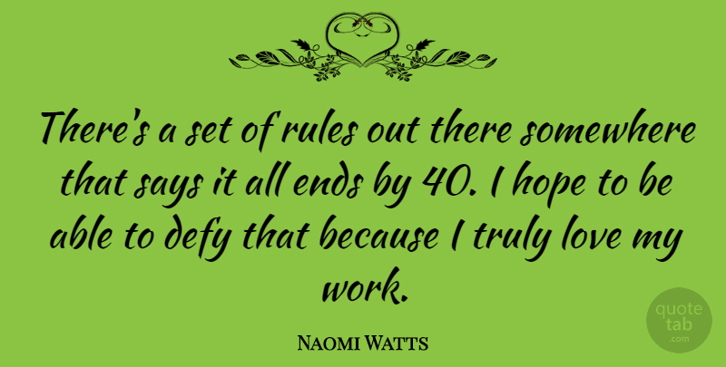 Naomi Watts Quote About Able, Ends: Theres A Set Of Rules...
