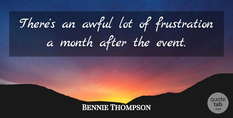 Bennie Thompson Quote About Awful, Month: Theres An Awful Lot Of...