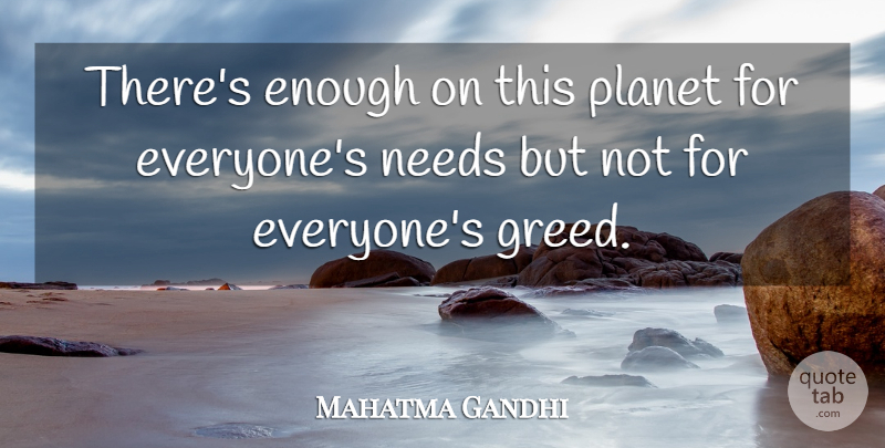Mahatma Gandhi Quote About Hunger And Poverty, Hunger Poverty, Greed: Theres Enough On This Planet...