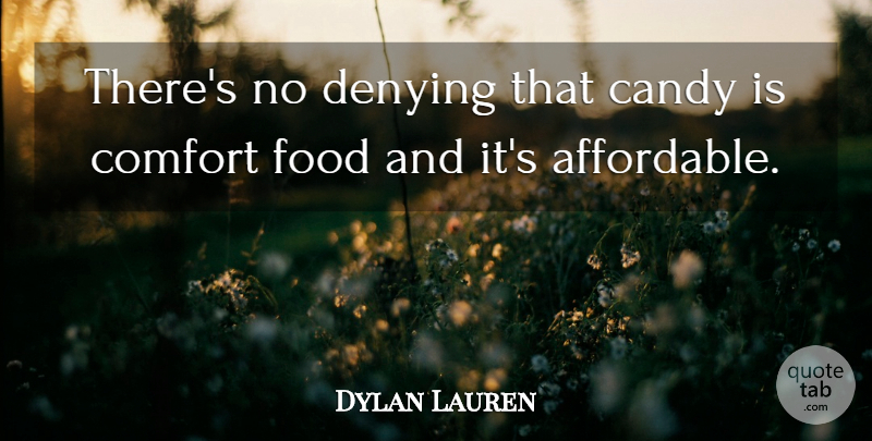 Dylan Lauren Quote About Comfort, Affordable, Comfort Food: Theres No Denying That Candy...