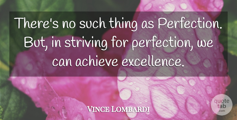 Vince Lombardi Quote About Inspirational, Perfection, Excellence: Theres No Such Thing As...
