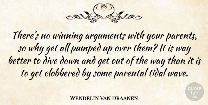 Wendelin Van Draanen Quote About Winning, Parent, Down And: Theres No Winning Arguments With...