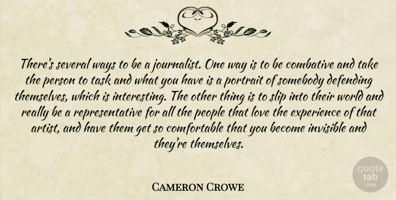Cameron Crowe Quote About Artist, People, Interesting: Theres Several Ways To Be...