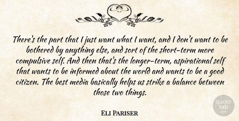 Eli Pariser Quote About Self, Media, Two: Theres The Part That I...