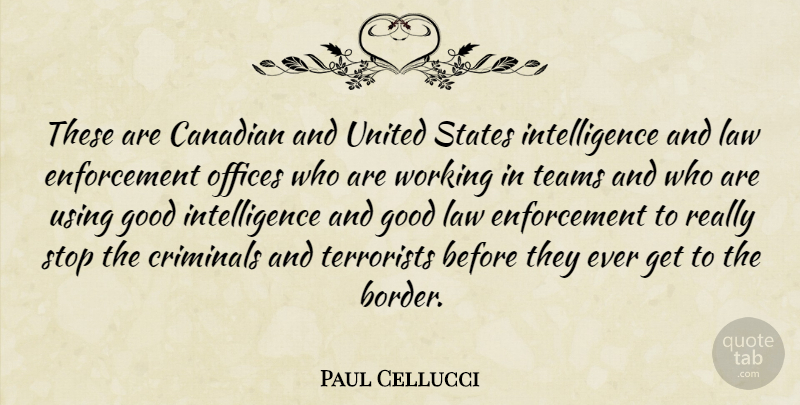 Paul Cellucci Quote About Team, Law, Office: These Are Canadian And United...
