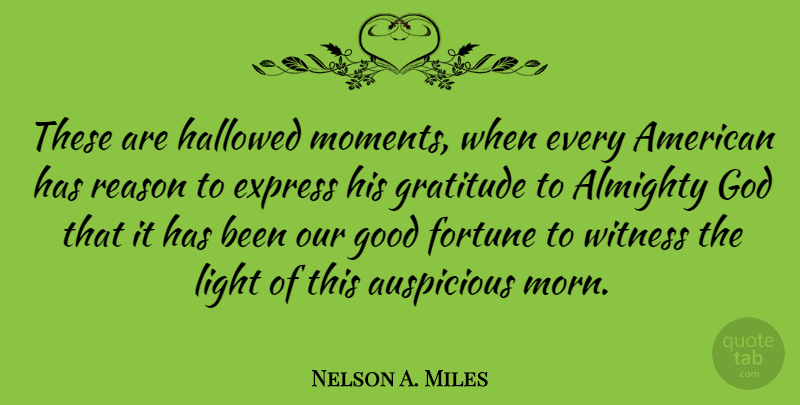 Nelson A. Miles Quote About Gratitude, Military, Light: These Are Hallowed Moments When...