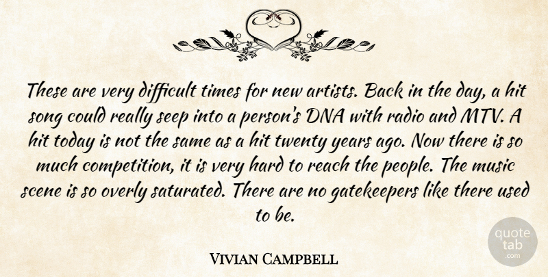 Vivian Campbell Quote About Song, Artist, Dna: These Are Very Difficult Times...
