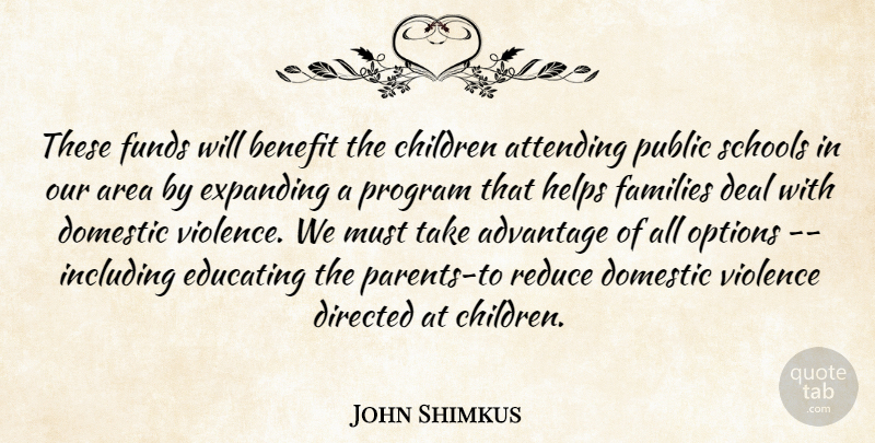 John Shimkus Quote About Advantage, Area, Attending, Benefit, Children: These Funds Will Benefit The...