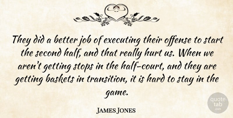 James Jones Quote About Executing, Hard, Hurt, Job, Offense: They Did A Better Job...