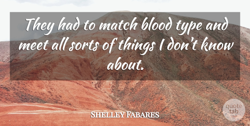 Shelley Fabares Quote About Blood, Blood Type, Type: They Had To Match Blood...
