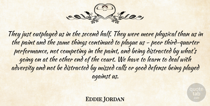 Eddie Jordan Quote About Adversity, Against, Calls, Competing, Continued: They Just Outplayed Us In...