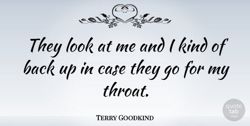 Terry Goodkind Quote About Looks, Kind, Cases: They Look At Me And...