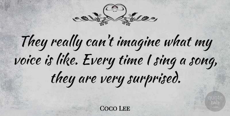 Coco Lee Quote About Song, Voice, Imagine: They Really Cant Imagine What...