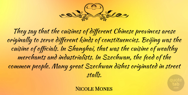 Nicole Mones Quote About Beijing, Chinese, Common, Cuisines, Dishes: They Say That The Cuisines...