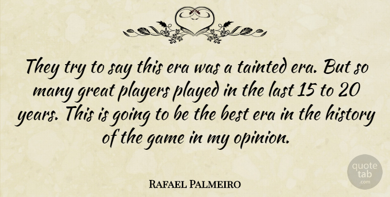 Rafael Palmeiro Quote About Player, Years, Games: They Try To Say This...